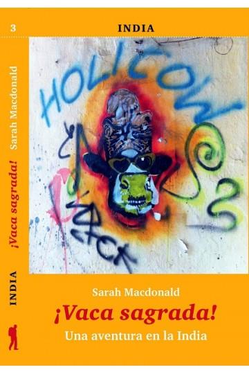 VACA SAGRADA UNA AVENTURA EN LA INDIA | 9788494066597 | MACDONALD, SARAH | Llibreria Ombra | Llibreria online de Rubí, Barcelona | Comprar llibres en català i castellà online