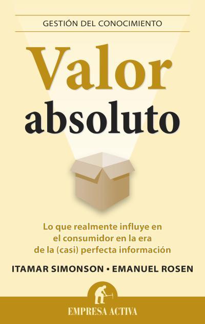 VALOR ABSOLUTO | 9788496627987 | ROSEN, EMANUEL/SIMONSON, ITAMAR | Llibreria Ombra | Llibreria online de Rubí, Barcelona | Comprar llibres en català i castellà online