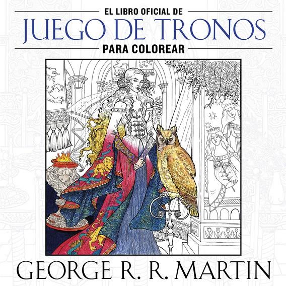 EL LIBRO OFICIAL DE JUEGO DE TRONOS PARA COLOREAR | 9788401016998 | MARTIN,GEORGE R. R. | Llibreria Ombra | Llibreria online de Rubí, Barcelona | Comprar llibres en català i castellà online