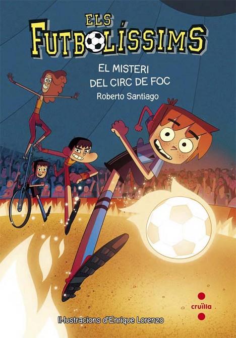 EL MISTERI DEL CIRC DE FOC. 8 ELS FUTBOLISSIMS | 9788466140140 | SANTIAGO, ROBERTO | Llibreria Ombra | Llibreria online de Rubí, Barcelona | Comprar llibres en català i castellà online