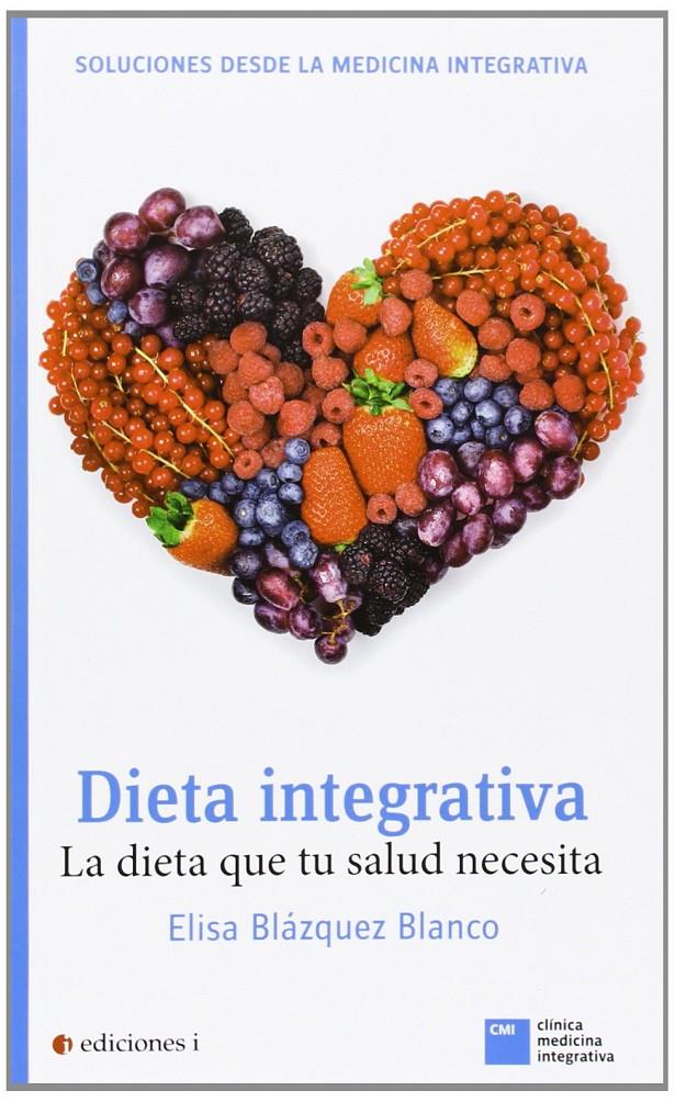 DIETA INTEGRATIVA | 9788496851726 | BLÁZQUEZ BLANCO, ELISA | Llibreria Ombra | Llibreria online de Rubí, Barcelona | Comprar llibres en català i castellà online