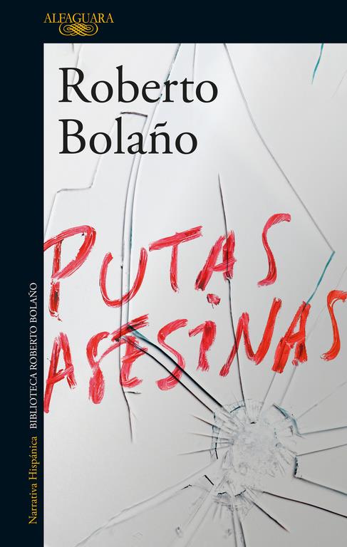 PUTAS ASESINAS | 9788420427720 | BOLAÑO, ROBERTO | Llibreria Ombra | Llibreria online de Rubí, Barcelona | Comprar llibres en català i castellà online