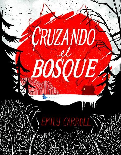 CRUZANDO EL BOSQUE | 9788494332630 | CARROLL, EMILY | Llibreria Ombra | Llibreria online de Rubí, Barcelona | Comprar llibres en català i castellà online