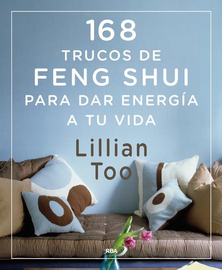 168 TRUCOS DE FENG-SHUI PARA DAR ENERGÍA A TU VIDA | 9788416267026 | TOO , LILLIAN W.J. | Llibreria Ombra | Llibreria online de Rubí, Barcelona | Comprar llibres en català i castellà online