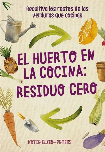 EL HUERTO EN LA COCINA: RESIDUO CERO | 9788412026986 | ELZER-PETERS, KATIE | Llibreria Ombra | Llibreria online de Rubí, Barcelona | Comprar llibres en català i castellà online