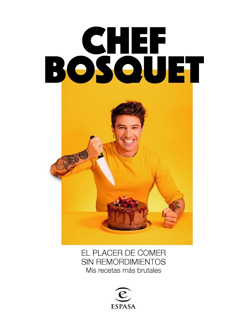 EL PLACER DE COMER SIN REMORDIMIENTOS | 9788467060911 | CHEF BOSQUET | Llibreria Ombra | Llibreria online de Rubí, Barcelona | Comprar llibres en català i castellà online