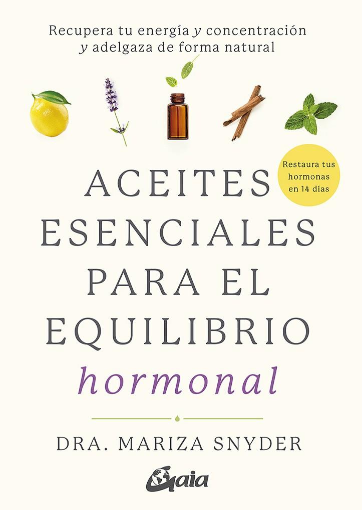 ACEITES ESENCIALES PARA EL EQUILIBRIO HORMONAL | 9788484458494 | SNYDER, DRA. MARIZA | Llibreria Ombra | Llibreria online de Rubí, Barcelona | Comprar llibres en català i castellà online