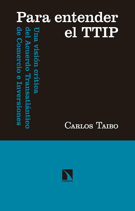 PARA ENTENDER EL TTIP | 9788490970966 | TAIBO ARIAS, CARLOS | Llibreria Ombra | Llibreria online de Rubí, Barcelona | Comprar llibres en català i castellà online