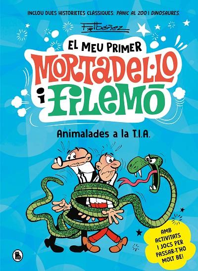 ANIMALADES A LA T.I.A. (EL MEU PRIMER MORTADEL·LO I FILEMÓ) | 9788402430069 | IBÁÑEZ, FRANCISCO | Llibreria Ombra | Llibreria online de Rubí, Barcelona | Comprar llibres en català i castellà online