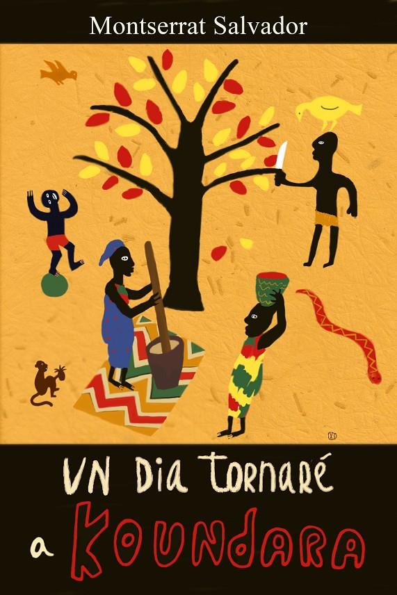 UN DIA TORNARÉ A KOUNDARA | 9788416281916 | SALVADOR, MONTSERRAT | Llibreria Ombra | Llibreria online de Rubí, Barcelona | Comprar llibres en català i castellà online