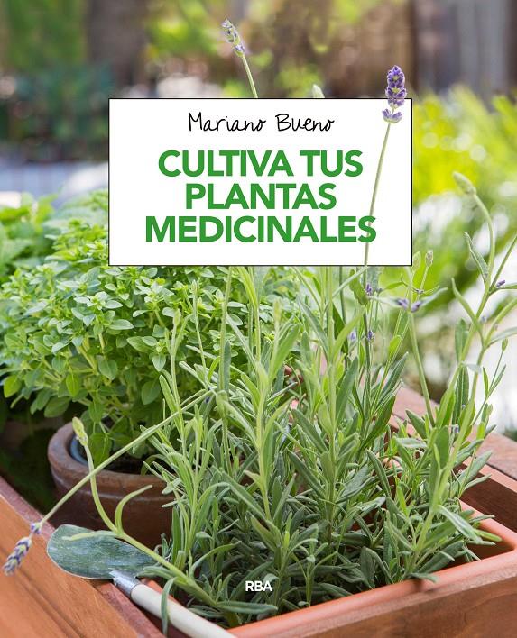 CULTIVA TUS PLANTAS MEDICINALES | 9788491180913 | BUENO BOSCH, MARIANO | Llibreria Ombra | Llibreria online de Rubí, Barcelona | Comprar llibres en català i castellà online