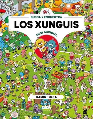 LOS XUNGUIS EN EL MUNDIAL (COLECCIÓN LOS XUNGUIS 12) | 9788416712915 | CERA, JOAQUÍN/RAMIS, JUAN CARLOS | Llibreria Ombra | Llibreria online de Rubí, Barcelona | Comprar llibres en català i castellà online