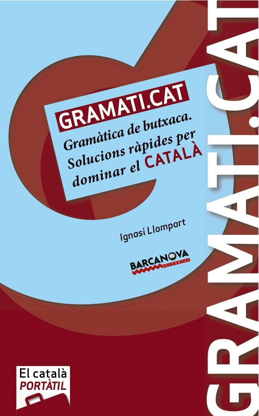 GRAMATI.CAT GRAMATICA DE BUTXACA SOLUCIONS RAPIDES PER DOMINAR EL CATALA | 9788448932558 | IGNASI LLOMPART | Llibreria Ombra | Llibreria online de Rubí, Barcelona | Comprar llibres en català i castellà online