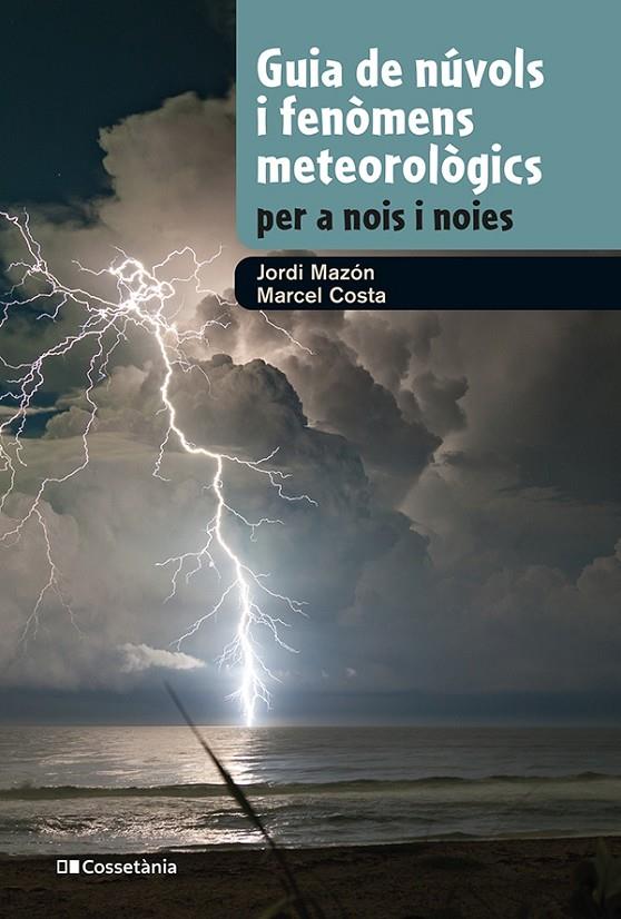 GUIA DE NÚVOLS I FENÒMENS METEOROLÒGICS PER A NOIS I NOIES | 9788413562285 | MAZON, JORDI/COSTA, MARCEL | Llibreria Ombra | Llibreria online de Rubí, Barcelona | Comprar llibres en català i castellà online