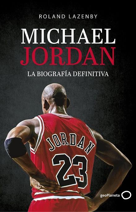 MICHAEL JORDAN. LA BIOGRAFÍA DEFINITIVA | 9788408234548 | LAZENBY, ROLAND | Llibreria Ombra | Llibreria online de Rubí, Barcelona | Comprar llibres en català i castellà online