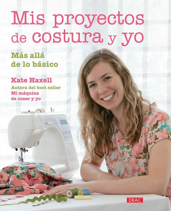 MIS PROYECTOS DE COSTURA Y YO | 9788498744583 | HAXELL, KATE | Llibreria Ombra | Llibreria online de Rubí, Barcelona | Comprar llibres en català i castellà online