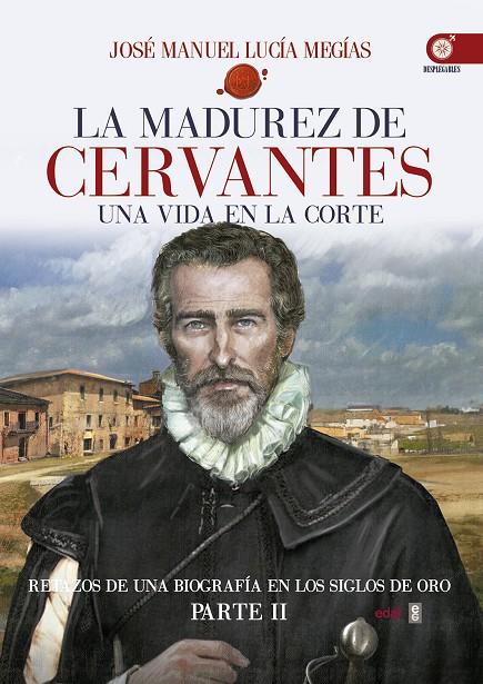 LA MADUREZ DE CERVANTES | 9788441436930 | LUCÍA MEGÍAS, JOSÉ MANUEL | Llibreria Ombra | Llibreria online de Rubí, Barcelona | Comprar llibres en català i castellà online