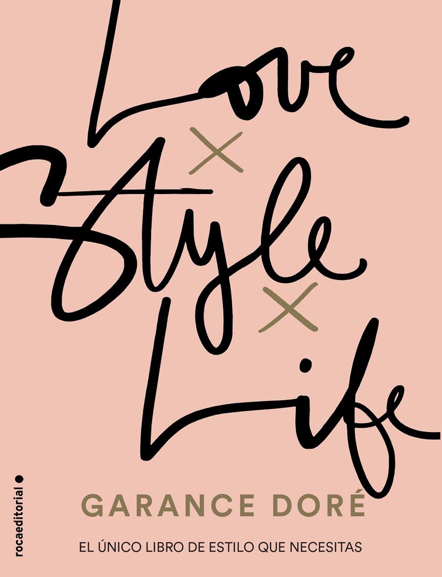 LOVE. STYLE. LIFE | 9788416498321 | DORÉ, GARANCE | Llibreria Ombra | Llibreria online de Rubí, Barcelona | Comprar llibres en català i castellà online