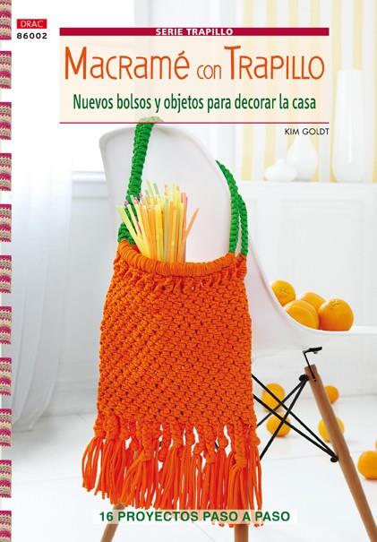 MACRAMÉ CON TRAPILLO NUEVOS BOLSOS Y OBJETOS PARA DECORAR LA CASA | 9788498743517 | KIM GOLDT | Llibreria Ombra | Llibreria online de Rubí, Barcelona | Comprar llibres en català i castellà online