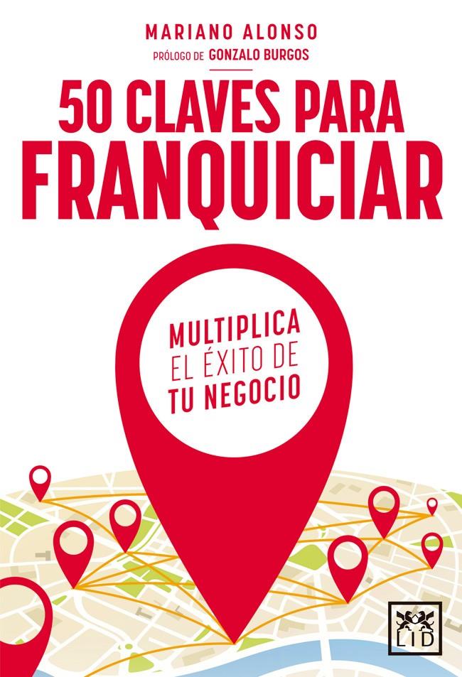 50 CLAVES PARA FRANQUICIAR | 9788416624621 | ALONSO PRIETO, MARIANO | Llibreria Ombra | Llibreria online de Rubí, Barcelona | Comprar llibres en català i castellà online