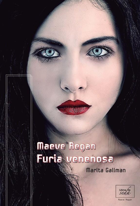 MAEVE REGAN: FURIA VENENOSA | 9788415854029 | GALLMAN, MARITA | Llibreria Ombra | Llibreria online de Rubí, Barcelona | Comprar llibres en català i castellà online