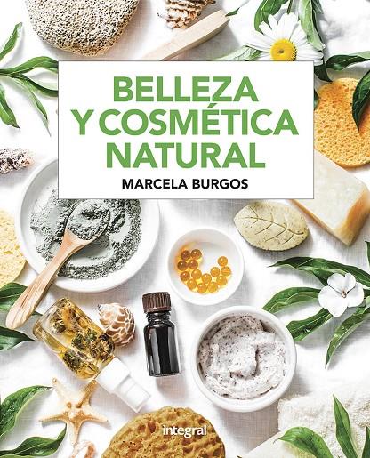 BELLEZA Y COSMÉTICA NATURAL | 9788491181682 | BURGOS RODRIGUEZ, MARCELAMABEL | Llibreria Ombra | Llibreria online de Rubí, Barcelona | Comprar llibres en català i castellà online