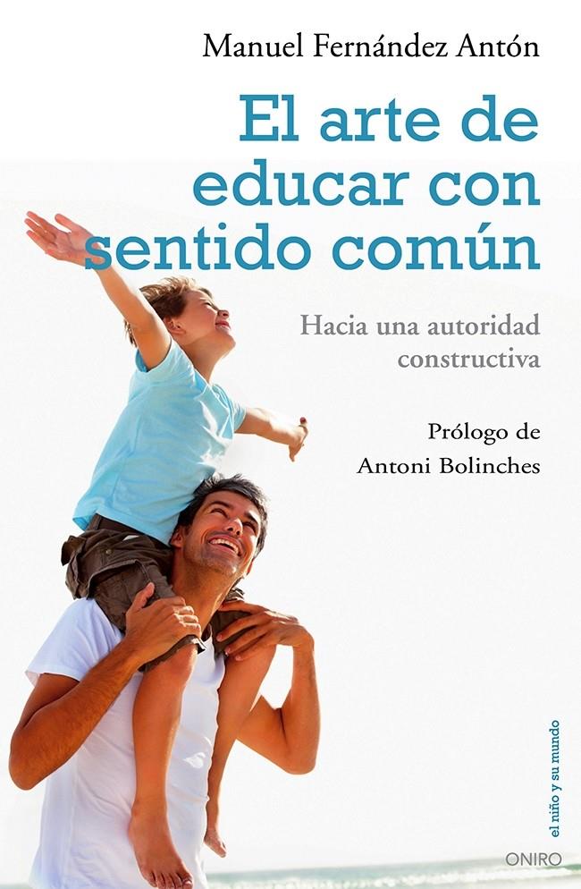 EL ARTE DE EDUCAR CON SENTIDO COMÚN HACIA UNA AUTORIDAD CONSTRUCTIVA | 9788497546454 | MANUEL FERNÁNDEZ ANTÓN | Llibreria Ombra | Llibreria online de Rubí, Barcelona | Comprar llibres en català i castellà online