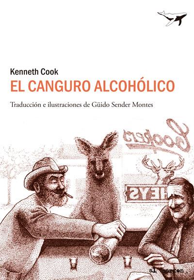 EL CANGURO ALCOHÓLICO RELATOS HUMORISTICOS DE LA AUSTRALIA PROFUNDA | 9788494062742 | KENNETH COOK | Llibreria Ombra | Llibreria online de Rubí, Barcelona | Comprar llibres en català i castellà online