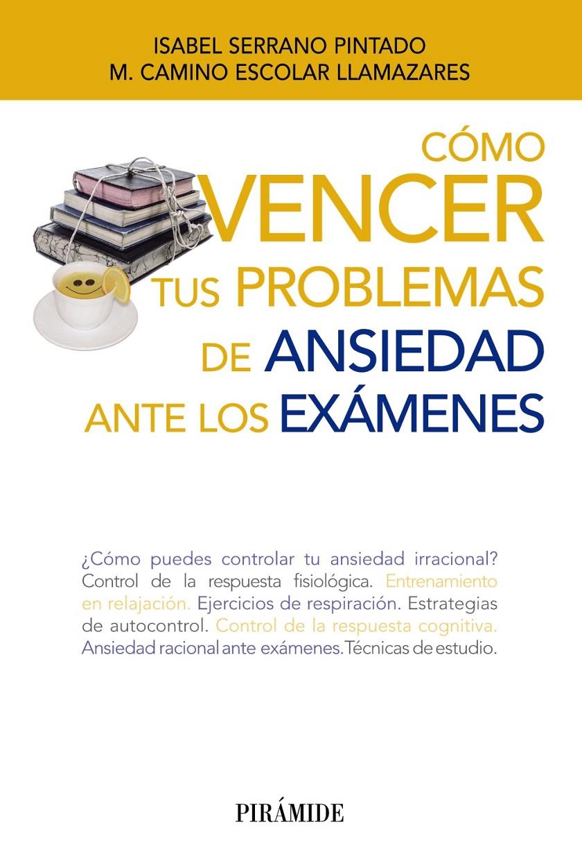 CÓMO VENCER TUS PROBLEMAS DE ANSIEDAD ANTE LOS EXÁMENES | 9788436833454 | SERRANO PINTADO, ISABEL/ESCOLAR LLAMAZARES, MARÍA CAMINO | Llibreria Ombra | Llibreria online de Rubí, Barcelona | Comprar llibres en català i castellà online