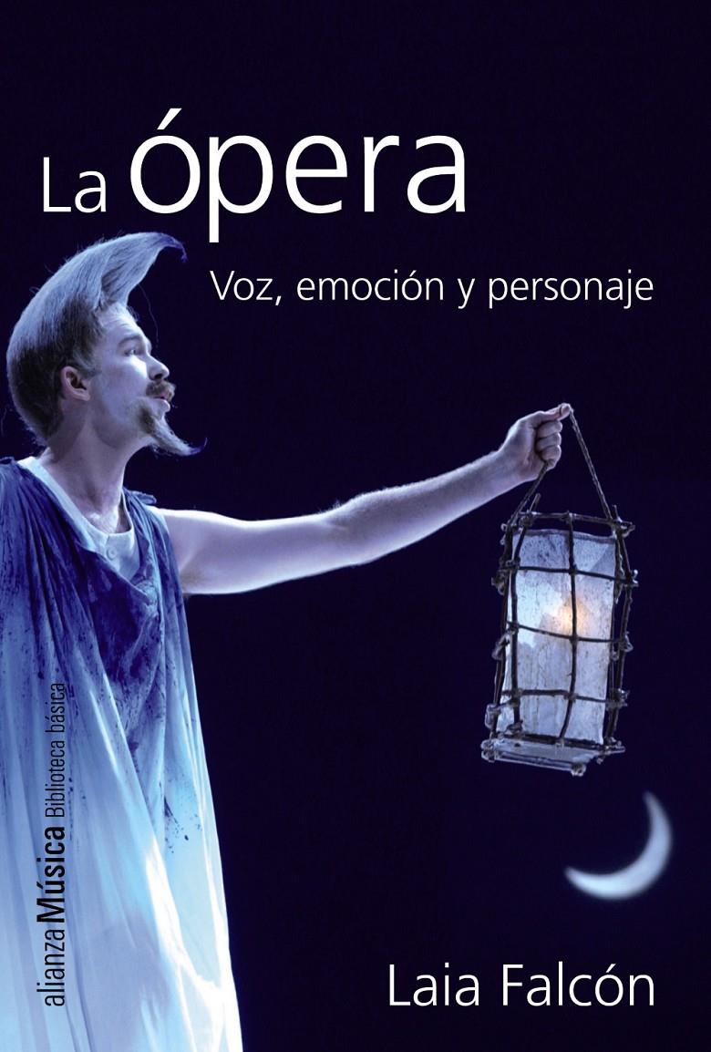 LA ÓPERA VOZ EMOCION Y PERSONAJE | 9788420693392 | LAIA FALCON | Llibreria Ombra | Llibreria online de Rubí, Barcelona | Comprar llibres en català i castellà online