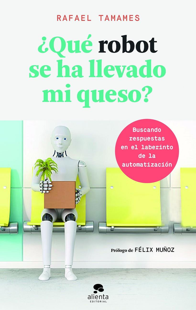 ¿QUÉ ROBOT SE HA LLEVADO MI QUESO? | 9788416928682 | TAMAMES, RAFAEL | Llibreria Ombra | Llibreria online de Rubí, Barcelona | Comprar llibres en català i castellà online