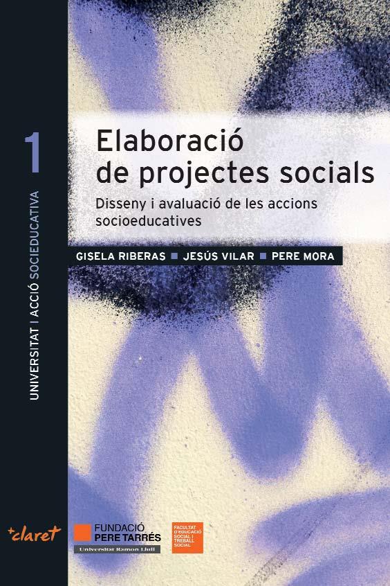 ELABORACIÓ DE PROJECTES SOCIALS | 9788498467758 | RIBERAS, GISELA/VILAR, JESÚS/MORA, PERE/FUNDACIÓ PERE TARRÉS - UNIVERSITAT RAMON LLULL, FACULTAT D'E | Llibreria Ombra | Llibreria online de Rubí, Barcelona | Comprar llibres en català i castellà online