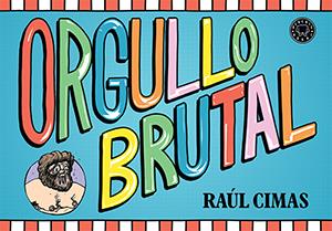 ORGULLO BRUTAL | 9788416290307 | CIMAS, RAÚL | Llibreria Ombra | Llibreria online de Rubí, Barcelona | Comprar llibres en català i castellà online