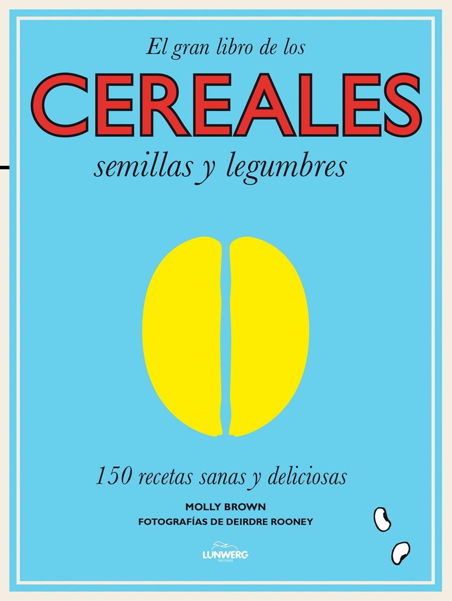 CEREALES, SEMILLAS Y LEGUMBRES | 9788416177240 | MOLLY BROWN | Llibreria Ombra | Llibreria online de Rubí, Barcelona | Comprar llibres en català i castellà online