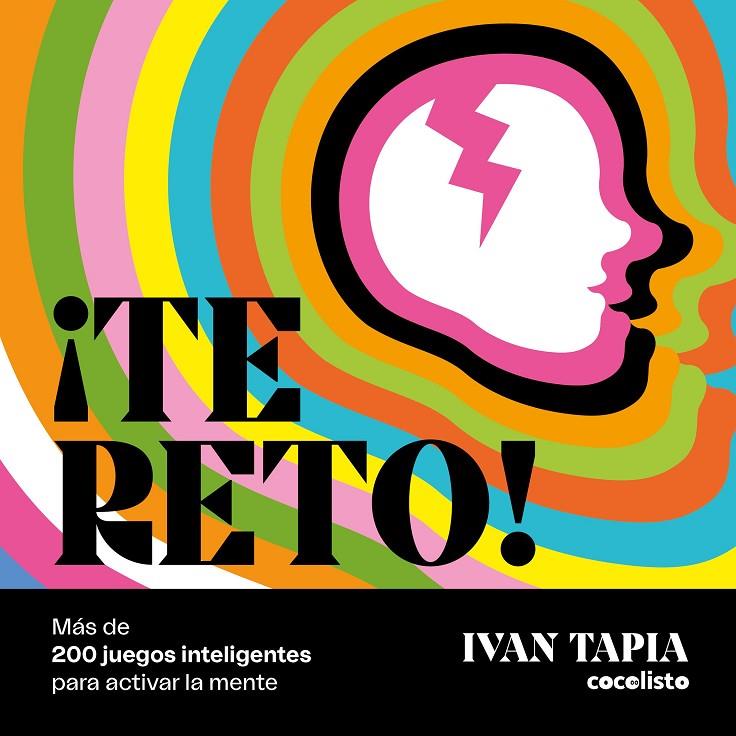 ¡TE RETO! MÁS DE 200 JUEGOS INTELIGENTES PARA ACTIVAR LA MENTE | 9788418260681 | TAPIA, IVAN | Llibreria Ombra | Llibreria online de Rubí, Barcelona | Comprar llibres en català i castellà online