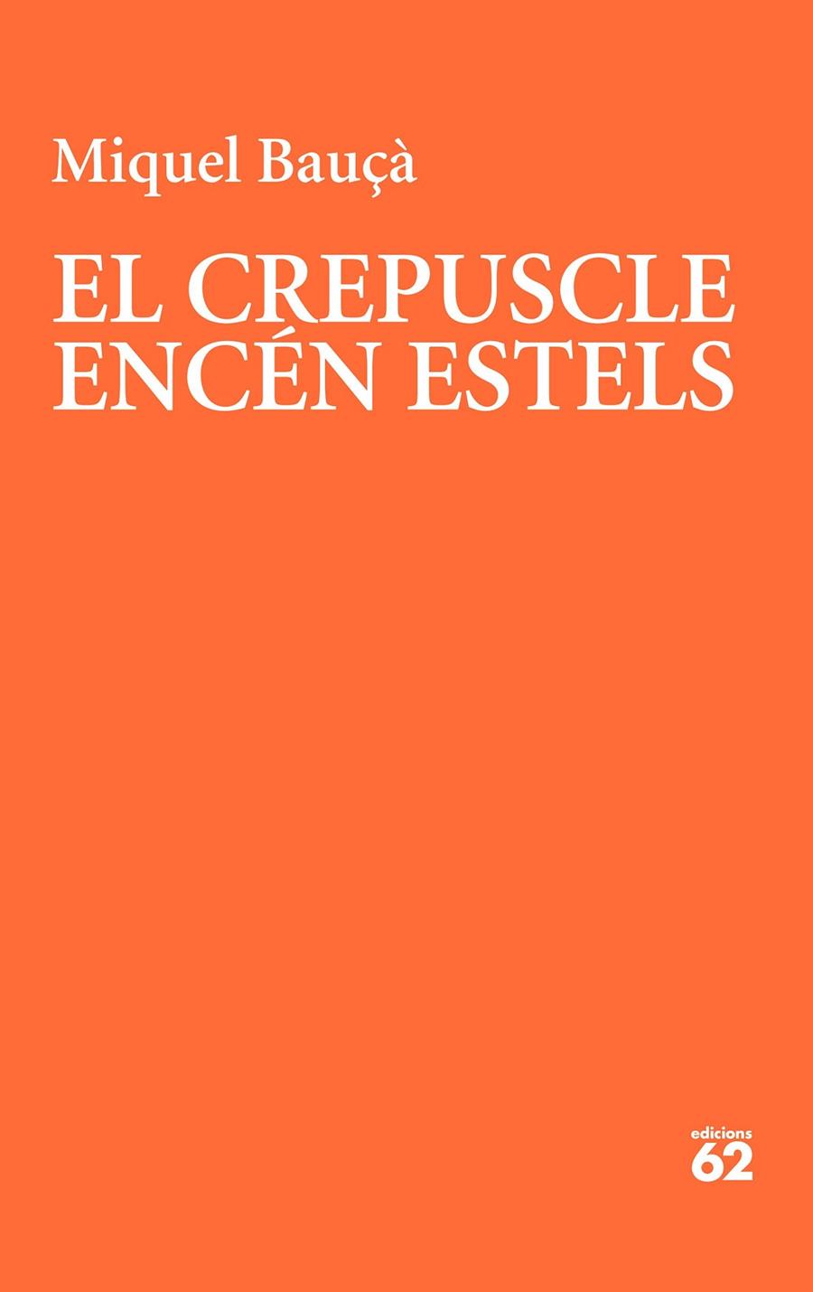 EL CREPUSCLE ENCÉN ESTELS | 9788429781175 | BAUÇÀ ROSSELLÓ, MIQUEL | Llibreria Ombra | Llibreria online de Rubí, Barcelona | Comprar llibres en català i castellà online