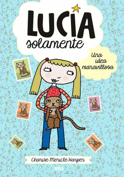 LUCÍA SOLAMENTE 1 UNA IDEA MARAVILLOSA | 9788427204010 | CHARISE MERICLE HARPER | Llibreria Ombra | Llibreria online de Rubí, Barcelona | Comprar llibres en català i castellà online