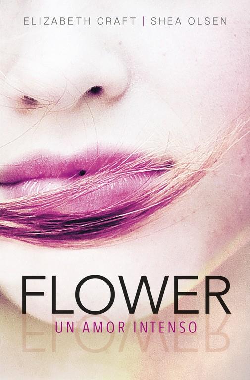 FLOWER. UN AMOR INTENSO | 9788420484457 | CRAFT, ELIZABETH/OLSEN, SHEA | Llibreria Ombra | Llibreria online de Rubí, Barcelona | Comprar llibres en català i castellà online