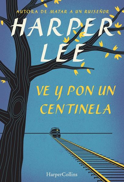 VE Y PON UN CENTINELA | 9788468767031 | LEE, HARPER | Llibreria Ombra | Llibreria online de Rubí, Barcelona | Comprar llibres en català i castellà online