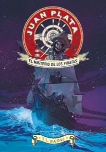 JUAN PLATA EL MISTERIO DE LOS PIRATAS | 9788424647643 | JOSEP LLUIS BADAL | Llibreria Ombra | Llibreria online de Rubí, Barcelona | Comprar llibres en català i castellà online