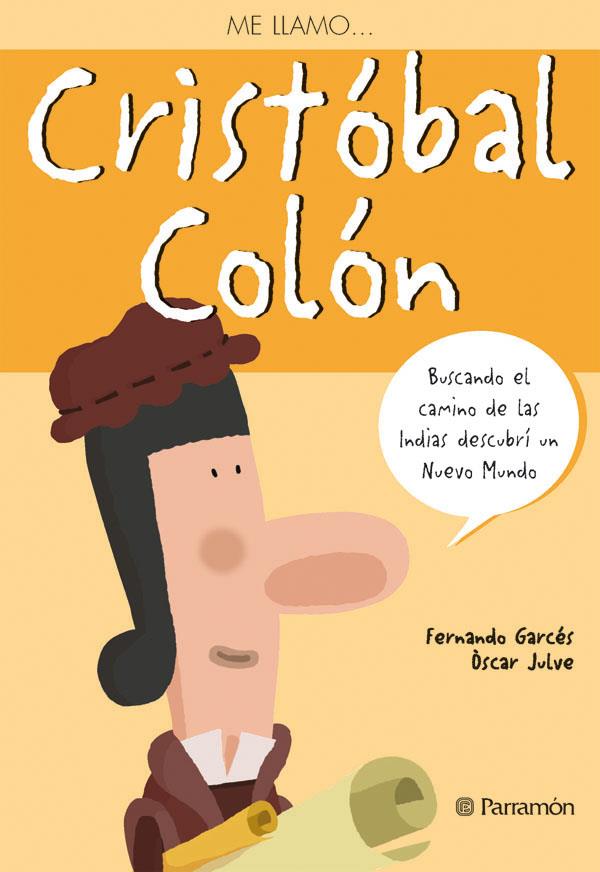 ME LLAMO… CRISTOBAL COLON | 9788434234628 | GARCÉS, FERNANDO/JULVE, ÒSCAR | Llibreria Ombra | Llibreria online de Rubí, Barcelona | Comprar llibres en català i castellà online