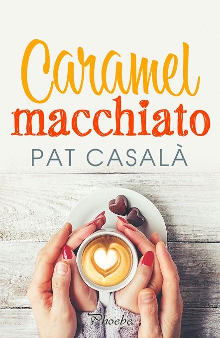 CARAMEL MACCHIATO | 9788418491115 | CASALÀ, PAT | Llibreria Ombra | Llibreria online de Rubí, Barcelona | Comprar llibres en català i castellà online