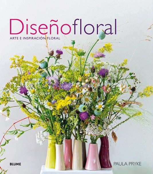 DISEÑO FLORAL  | 9788416965908 | PRYKE, PAULA | Llibreria Ombra | Llibreria online de Rubí, Barcelona | Comprar llibres en català i castellà online