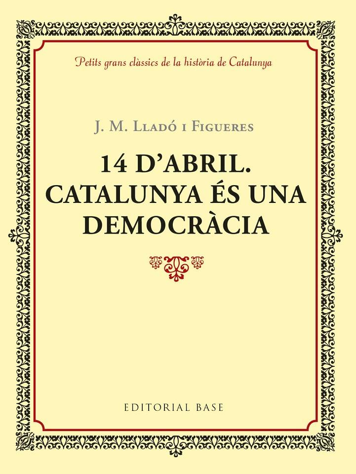 14 D'ABRIL. CATALUNYA ÉS UNA DEMOCRÀCIA | 9788417183035 | LLADÓ I FIGUERES, JOSEP M. | Llibreria Ombra | Llibreria online de Rubí, Barcelona | Comprar llibres en català i castellà online