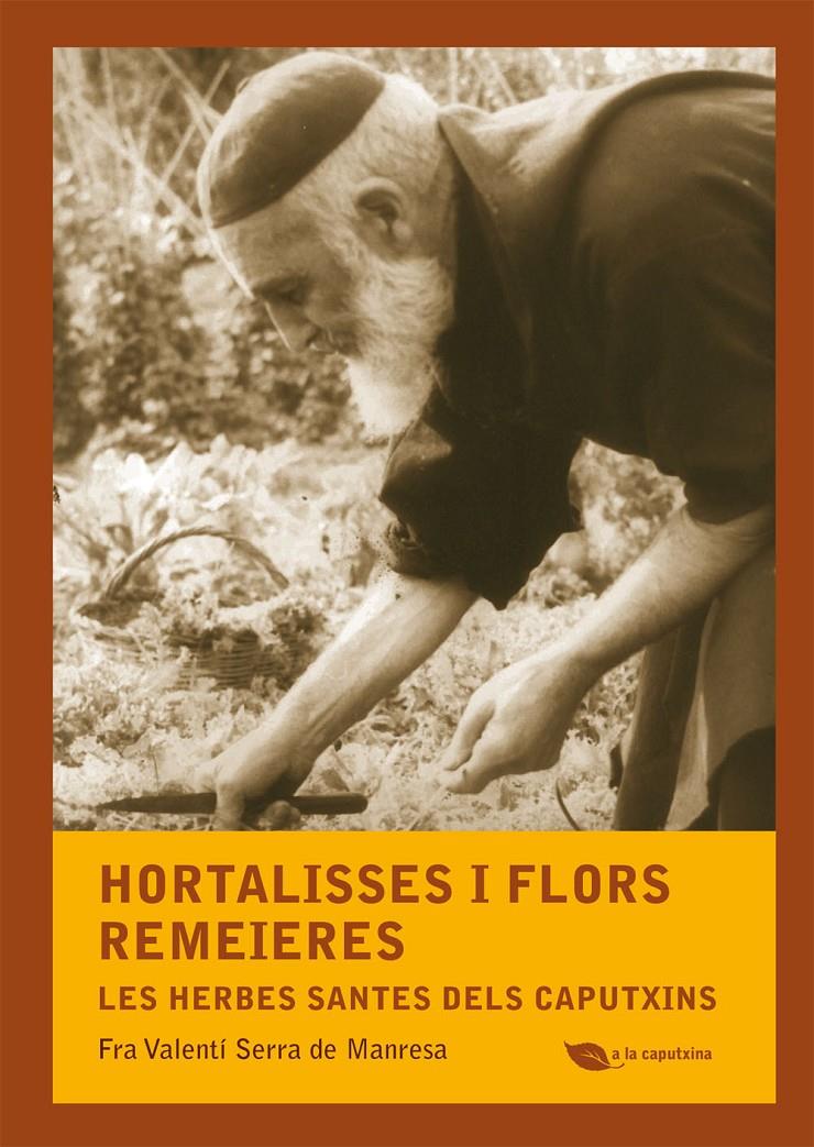 HORTALISSES I FLORS REMEIERES LES HERBES SANTES DELS CAPUTXINS | 9788499792507 | FRA VALENTI SERRA DE MANRESA | Llibreria Ombra | Llibreria online de Rubí, Barcelona | Comprar llibres en català i castellà online