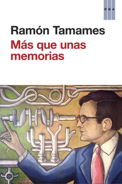 MÁS QUE UNAS MEMORIAS | 9788490065198 | RAMON TAMAMES | Llibreria Ombra | Llibreria online de Rubí, Barcelona | Comprar llibres en català i castellà online