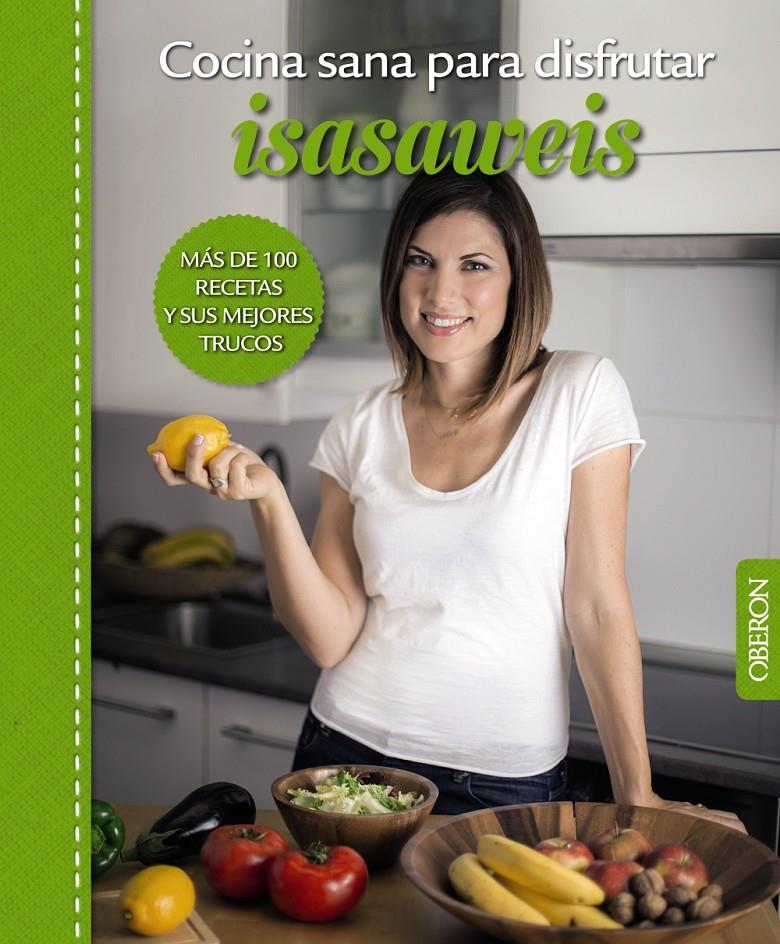 COCINA SANA PARA DISFRUTAR. ISASAWEIS | 9788441537187 | LLANO, ISABEL | Llibreria Ombra | Llibreria online de Rubí, Barcelona | Comprar llibres en català i castellà online