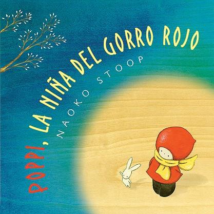 POPPY, LA NIÑA DEL GORRO ROJO | 9788448851019 | STOOP, NAOKO | Llibreria Ombra | Llibreria online de Rubí, Barcelona | Comprar llibres en català i castellà online