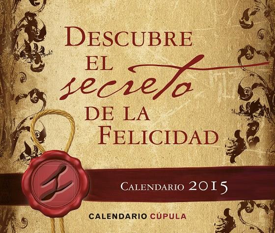 CALENDARIO SOBREMESA DESCUBRE EL SECRETO DE LA FELICIDAD 2015 | 9788448019686 | Llibreria Ombra | Llibreria online de Rubí, Barcelona | Comprar llibres en català i castellà online