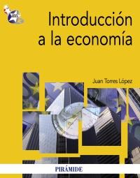 INTRODUCCIÓN A LA ECONOMÍA | 9788436825398 | TORRES LÓPEZ, JUAN | Llibreria Ombra | Llibreria online de Rubí, Barcelona | Comprar llibres en català i castellà online